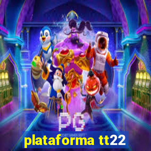 plataforma tt22